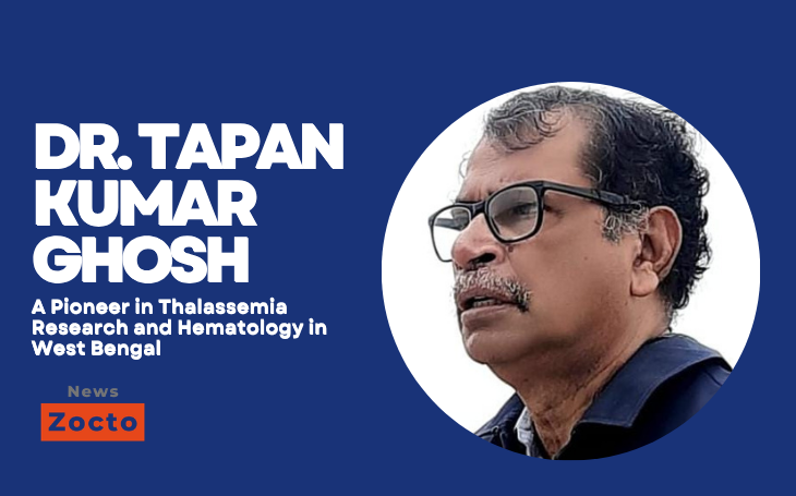 Dr. Tapan Kumar Ghosh: A Pioneer in Thalassemia Research and Hematology in West Bengal