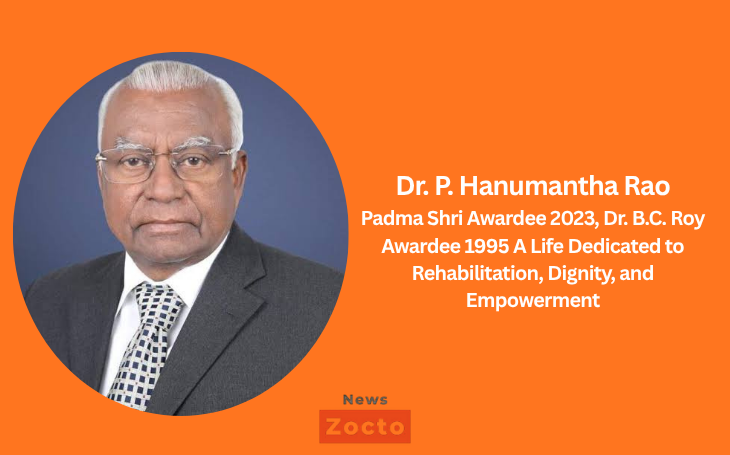 Dr. P. Hanumantha Rao, Padma Shri Awardee 2023, Dr. B.C. Roy Awardee 1995 A Life Dedicated to Rehabilitation, Dignity, and Empowerment